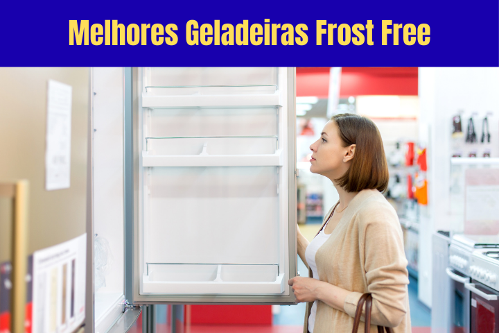 Melhores Geladeiras Frost Free Guia Completo de Compras
